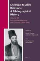 Christian-Muslim Relations Volume 20 Iran, Afghanistan and the Caucasus (1800-1914)