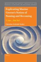 Explicating Maxine Greene's Notion of Naming and Becoming: "I Am ... Not Yet"