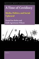 A Time of Covidiocy: Media, Politics, and Social Upheaval