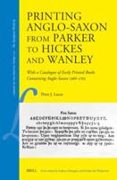 Printing Anglo-Saxon from Parker to Hickes and Wanley