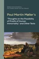 Poul Martin Møller's "Thoughts on the Possibility of Proofs of Human Immortality" and Other Texts