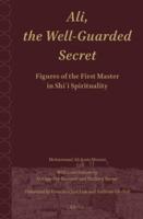 Ali.The Well-Guarded Secret: Figures of the First Master in Shi'i Spirituality