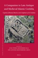 A Companion to Late Antique and Medieval Islamic Cordoba