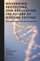 Governing, Protecting, and Regulating the Future of Genome Editing