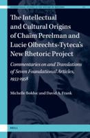 The Intellectual and Cultural Origins of Chaïm Perelman and Lucie Olbrechts-Tyteca's New Rhetoric Project