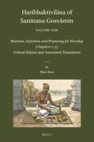 Haribhaktivilasa of Sanatana Gosvamin. Volume One Mantras, Initiation and Preparing for Worship (Chapters 1-5)