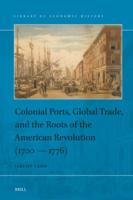 Colonial Ports, Global Trade, and the Roots of the American Revolution (1700-1776)