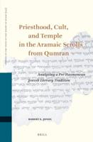 Priesthood, Cult, and Temple in the Aramaic Scrolls from Qumran