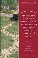 Recherches Sur La Vie Intérieure De l'Architecture Africaine De Paix Et De Sécurité (APSA)