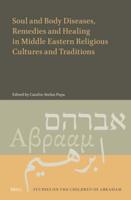 Soul and Body Diseases, Remedies and Healing in Middle Eastern Religious Cultures and Traditions