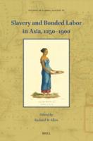 Slavery and Bonded Labor in Asia, 1250-1900