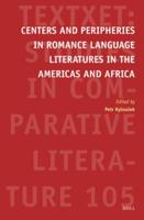 Centers and Peripheries in Romance Language Literatures in the Americas and Africa