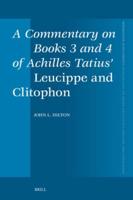 A Commentary on Books 3 and 4 of Achilles Tatius' Leucippe and Clitophon