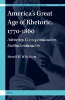 America's Great Age of Rhetoric, 1770-1860