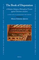 The Book of Disputation: A Mudejar Religious-Philosophical Treatise Against Christians and Jews