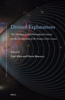Divined Explanations. The Theological and Philosophical Context for the Development of the Sciences (1600-2000)