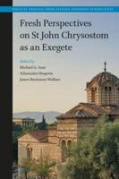 Fresh Perspectives on St John Chrysostom as an Exegete