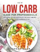 NEW LOW CARB GUIDE FOR PROFESSIONALS: Including an explanation of the low carb diet and a 14-day nutrition plan