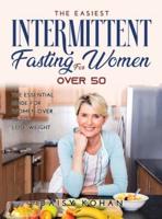 NEW Intermittent Fasting for Women Over 50: The Most Complete Weight Loss Guide for Beginners