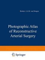 Photographic Atlas of Reconstructive Arterial Surgery
