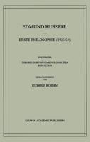 Erste Philosophie (1923/24) Zweiter Teil Theorie Der Phänomenologischen Reduktion