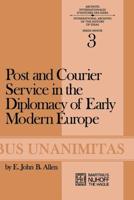 Post and Courier Service in the Diplomacy of Early Modern Europe