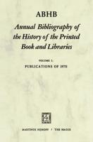 ABHB Annual Bibliography of the History of the Printed Book and Libraries : Volume 1: Publications of 1970
