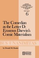 The Comedian as the Letter D: Erasmus Darwin's Comic Materialism