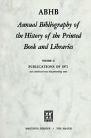 Annual Bibliography of the History of the Printed Book and Libraṙies : Publications of 1971 and additions from the preceding year