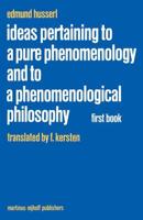 Ideas Pertaining to a Pure Phenomenology and to a Phenomenological Philosophy : First Book: General Introduction to a Pure Phenomenology