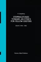 Steppingstones Toward an Ethics for Fellow Existers : Essays 1944-1983