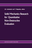 Solid Mechanics Research for Quantitive Non-Destructive Evaluation