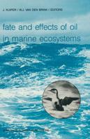 Fate and Effects of Oil in Marine Ecosystems : Proceedings of the Conference on Oil Pollution Organized under the auspices of the International Association on Water Pollution Research and Control (IAWPRC) by the Netherlands Organization             for Ap