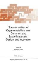 Transformation of Organometallics Into Common and Exotic Materials