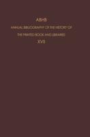 ABHB Annual Bibliography of the History of the Printed Book and Libraries : Volume 17: Publications of 1986