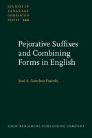 Pejorative Suffixes and Combining Forms in English
