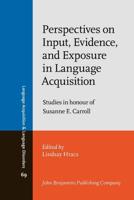 Perspectives on Input, Evidence, and Exposure in Language Acquisition