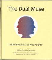 The Dual Muse: The Writer as Artist, The Artist as Writer