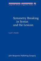 Symmetry Breaking in Syntax and the Lexicon