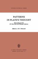 Patterns in Plato's Thought : Papers arising out of the 1971 West Coast Greek Philosophy Conference