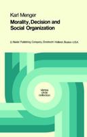 Morality, Decision and Social Organization : Toward a Logic of Ethics
