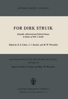 For Dirk Struik : Scientific, Historical and Political Essays in Honor of Dirk J. Struik