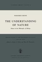 The Understanding of Nature : Essays in the Philosophy of Biology