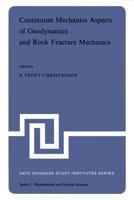 Continuum Mechanics Aspects of Geodynamics and Rock Fracture Mechanics : Proceedings of the NATO Advanced Study Institute held in Reykjavik, Iceland, 11-20 August, 1974