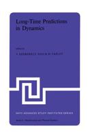 Long-Time Predictions in Dynamics : Proceedings of the NATO Advanced Study Institute held in Cortina d'Ampezzo, Italy, August 3-16, 1975