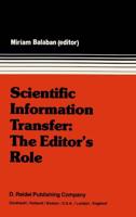Scientific Information Transfer: The Editor's Role : Proceedings of the First International Conference of Scientific Editors, April 24-29, 1977, Jerusalem