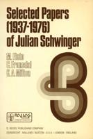 Selected Papers (1937-1976) of Julian Schwinger