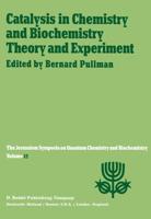 Catalysis in Chemistry and Biochemistry Theory and Experiment : Proceedings of the Twelfth Jerusalem Symposium on Quantum Chemistry and Biochemistry held in Jerusalem, Israel, April 2-4, 1979