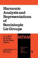 Harmonic Analysis and Representations of Semisimple Lie Groups : Lectures given at the NATO Advanced Study Institute on Representations of Lie Groups and Harmonic Analysis, held at Liège, Belgium, September 5-17, 1977
