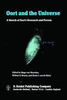 Oort and the Universe: A Sketch of Oort S Research and Person